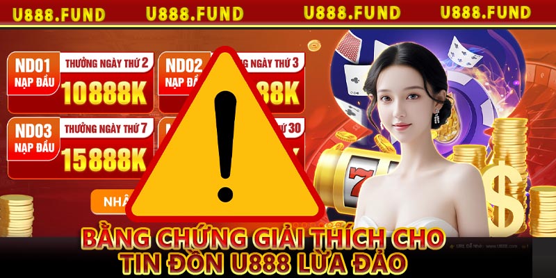 Bằng chứng giải thích cho tin đồn u888 lừa đảo